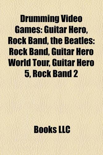 Drumming Video Games: Guitar Hero, the Beatles: Rock Band, Rock Band 3, Guitar Hero World Tour, Guitar Hero 5, Rock Band 2(English)
