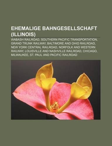 Ehemalige Bahngesellschaft (Illinois): Wabash Railroad, Southern Pacific Transportation, Grand Trunk Railway, Baltimore and Ohio Railroad(German)