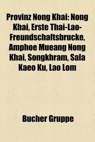 Provinz Nong Khai: Nong Khai, Erste Thai-Lao-Freundschaftsbrcke, Amphoe Mueang Nong Khai, Songkhram, Sala Kaeo Ku, Lao Lom(German)