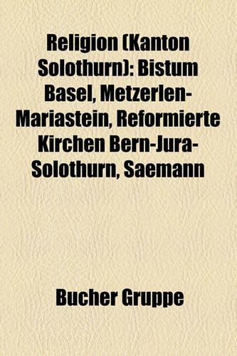 Religion (Kanton Solothurn): Bistum Basel, Metzerlen-Mariastein, Reformierte Kirchen Bern-Jura-Solothurn, Saemann(German)