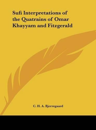 Sufi Interpretations of the Quatrains of Omar Khayyam and Fitzgerald