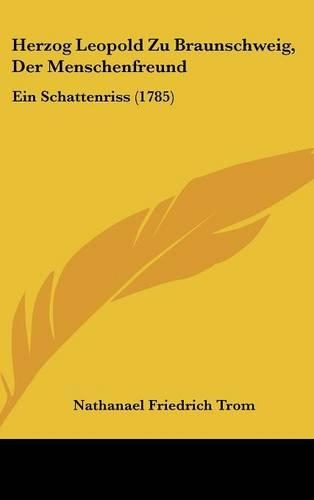 Herzog Leopold Zu Braunschweig, Der Menschenfreund