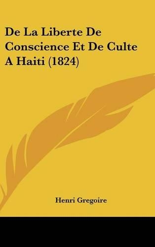 De La Liberte De Conscience Et De Culte A Haiti (1824)