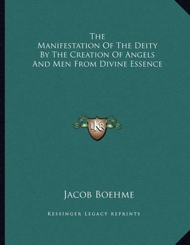 The Manifestation of the Deity by the Creation of Angels and Men from Divine Essence
