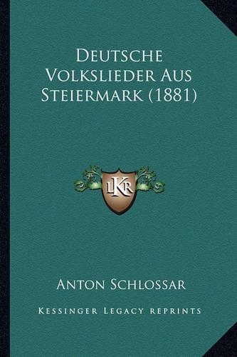 Deutsche Volkslieder Aus Steiermark (1881)