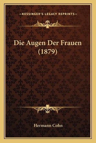 Die Augen Der Frauen (1879): (German)