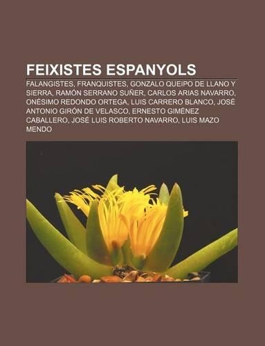 Feixistes Espanyols: Falangistes, Franquistes, Gonzalo Queipo de Llano y Sierra, Ramon Serrano Suner, Carlos Arias Navarro(Catalan)
