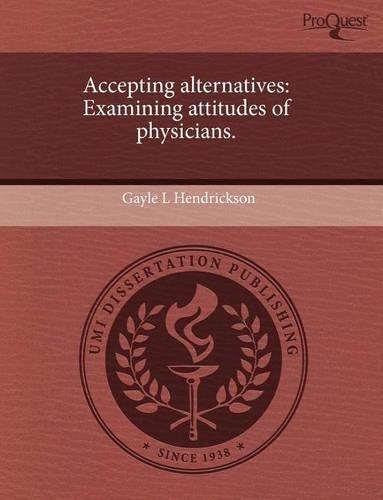 Accepting Alternatives: Examining Attitudes of Physicians: (English)