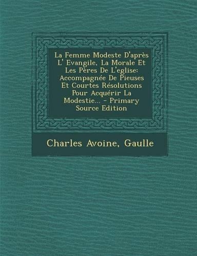 La Femme Modeste D'après L' Evangile, La Morale Et Les Pères De L'eglise
