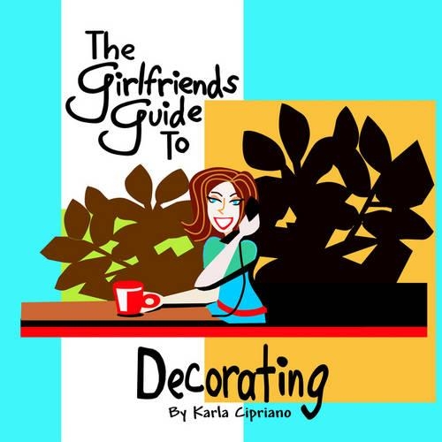 The Girlfriends Guide to Decorating