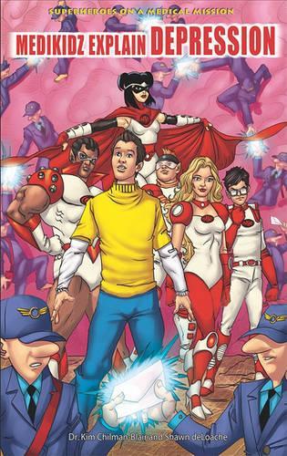 Medikidz Explain Depression: (Superheroes on a Medical Mission)