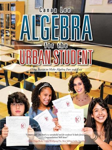 Algebra for the Urban Student: Using Stories to Make Algebra Fun and Easy(English)