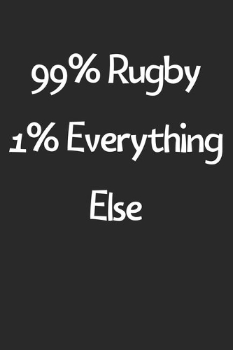 99% Rugby 1% Everything Else
