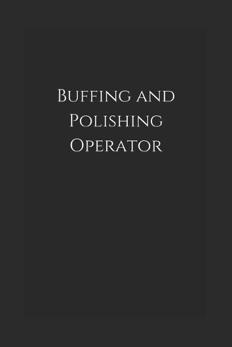 Buffing and Polishing Operator