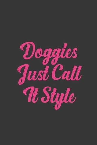 Doggies Just Call It Style