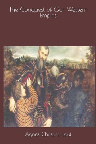 The Conquest of Our Western Empire