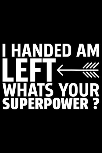 I Handed Am Left Whats Your Superpower?