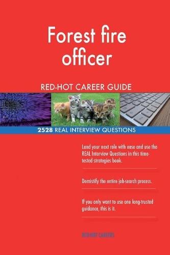 Forest fire officer RED-HOT Career Guide; 2528 REAL Interview Questions