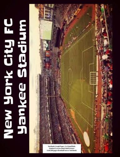 New York City FC Yankee Stadium Notebook