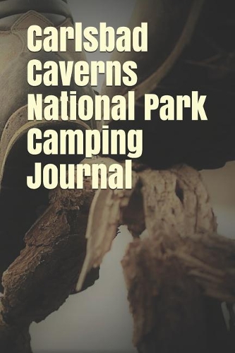 Carlsbad Caverns National Park Camping Journal