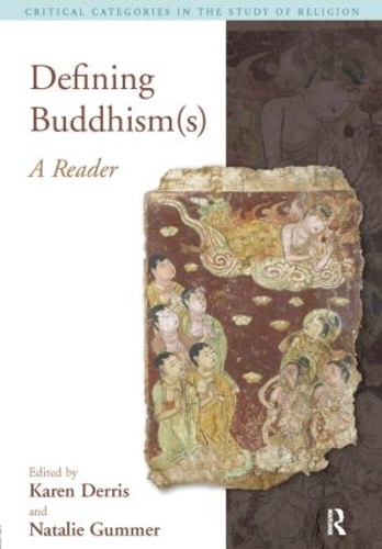 Defining Buddhism(s): A Reader(Critical Categories in the Study of Religion)