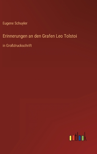 Erinnerungen an den Grafen Leo Tolstoi