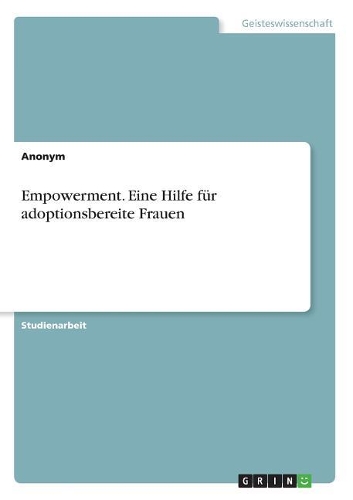 Empowerment. Eine Hilfe für adoptionsbereite Frauen