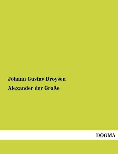 Alexander Der Grosse: (German)
