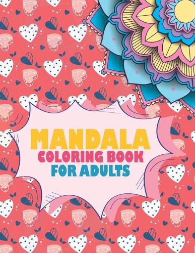 Mandala Coloring Book For Adults: Stress Relieving Mandala Designs for Adults Relaxation