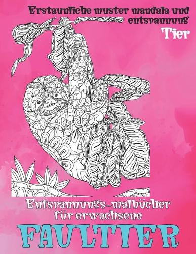Entspannungs-Malbücher für Erwachsene - Erstaunliche Muster Mandala und Entspannung - Tier - Faultier