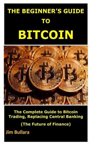The Beginner's Guide to Bitcoin