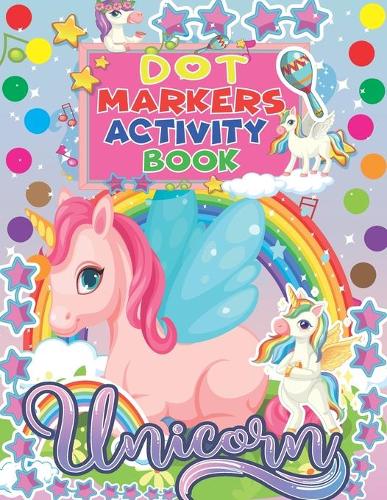 Unicorn Dot Markers Activity Book: Funny And Amazing Unicorns Dot Markers Activity & Coloring Book, Unique And High Quality Images Coloring Pages ... Book for kids All Ages ( 2-4, 5-8