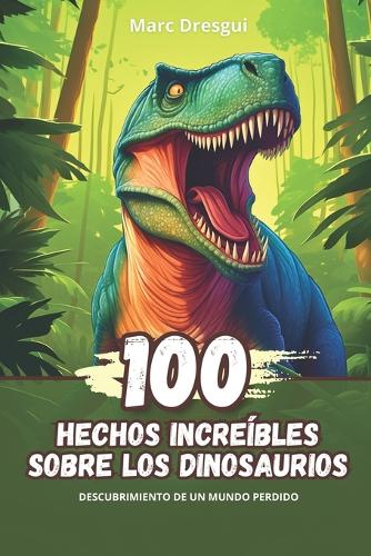 100 Hechos Increíbles sobre los Dinosaurios