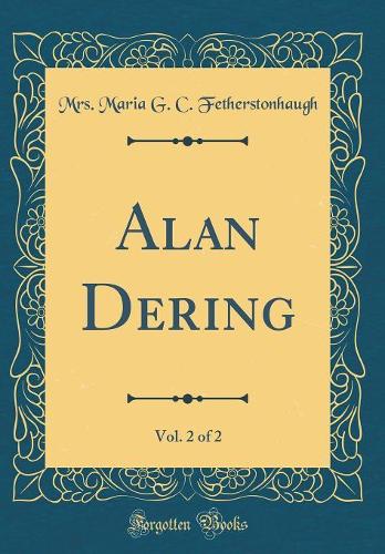 Alan Dering, Vol. 2 of 2 (Classic Reprint)