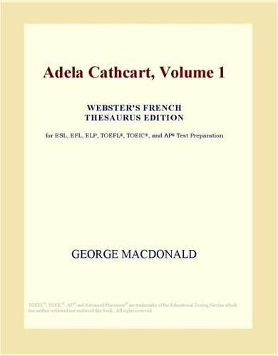 Adela Cathcart, Volume 1 (Webster's French Thesaurus Edition)