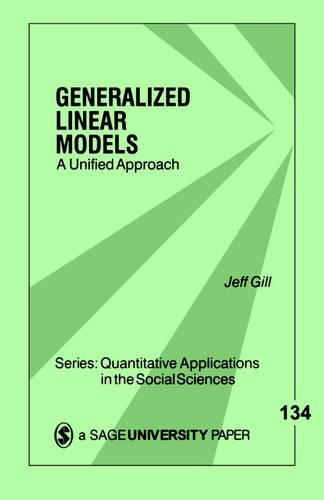 Generalized Linear Models: A Unified Approach(Quantitative Applications in the Social Sciences)