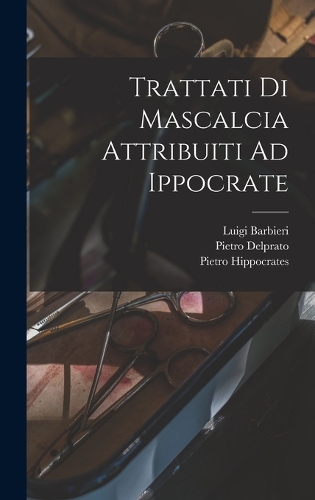 Trattati Di Mascalcia Attribuiti Ad Ippocrate