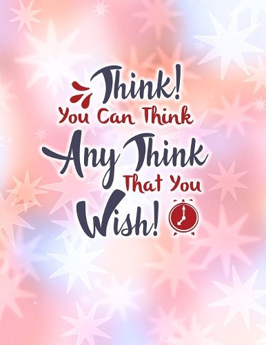 Think! You Can Think Any Think That You Wish