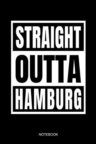 Straight Outta Hamburg Notebook