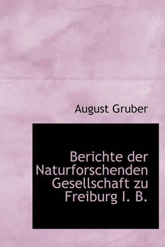 Berichte Der Naturforschenden Gesellschaft Zu Freiburg I. B.