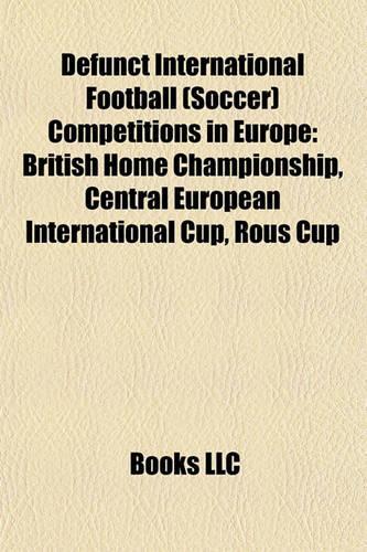 Defunct International Football (Soccer) Competitions in Europe