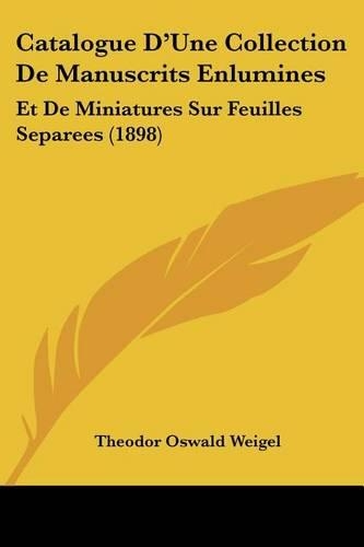 Catalogue D'Une Collection De Manuscrits Enlumines