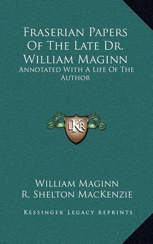 Fraserian Papers of the Late Dr. William Maginn