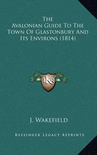 The Avalonian Guide To The Town Of Glastonbury And Its Environs (1814)