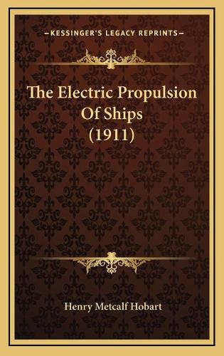 The Electric Propulsion Of Ships (1911)