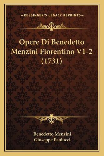 Opere Di Benedetto Menzini Fiorentino V1-2 (1731)