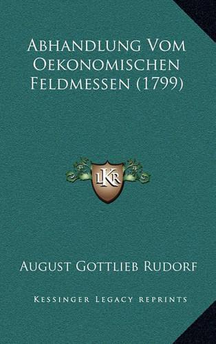 Abhandlung Vom Oekonomischen Feldmessen (1799): (German)