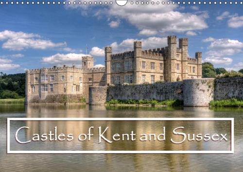 Castles of Kent and Sussex 2018: Picturesque and Historically Fascinating Castles in the Beautiful English Counties of Kent and Sussex.(Calvendo Places)