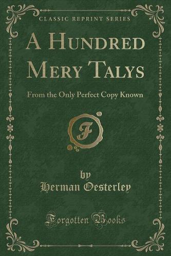 A Hundred Mery Talys: From the Only Perfect Copy Known (Classic Reprint)