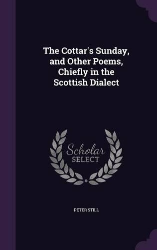 The Cottar's Sunday, and Other Poems, Chiefly in the Scottish Dialect